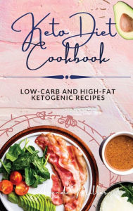 KETO DIET COOKBOOK: Low-carb and high-fat ketogenic recipes Amanda Miller Author