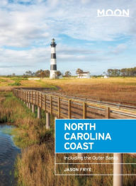 Moon North Carolina Coast: Including the Outer Banks Jason Frye Author