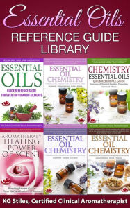 Essential Oils Reference Guide Library (Essential Oil Healing Bundles) KG STILES Author
