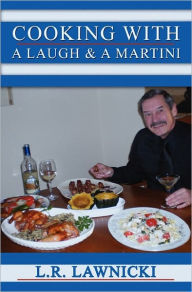 Cooking with a Laugh and a Martini L. R. Lawnicki Author