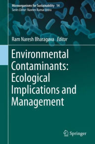 Environmental Contaminants: Ecological Implications and Management Ram Naresh Bharagava Editor