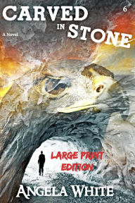 Carved In Stone Large Print Edition (LAW Large Print Ebooks, #6) Angela White Author