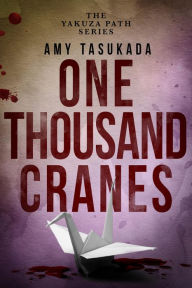 The Yakuza Path: One Thousand Cranes Amy Tasukada Author