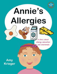 Annie's Allergies: A story about allergy education and awareness Amy Krieger Author