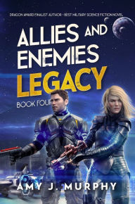 Allies and Enemies: Legacy Amy J. Murphy Author