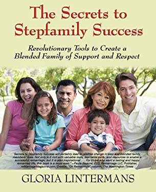 Secrets to Stepfamily Success by Gloria Lintermans