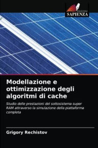 Modellazione e ottimizzazione degli algoritmi di cache Grigory Rechistov Author