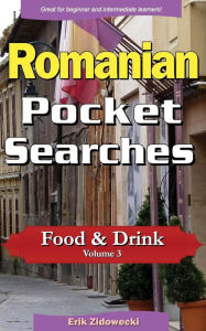 Romanian Pocket Searches - Food & Drink - Volume 3: A set of word search puzzles to aid your language learning Erik Zidowecki Author