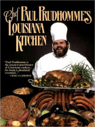 Chef Paul Prudhomme's Louisiana Kitchen Paul Prudhomme Author