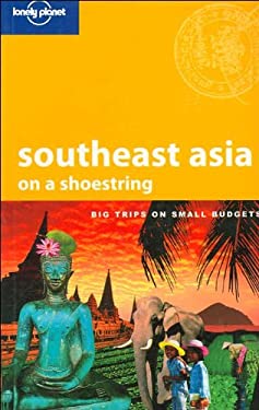 South-East Asia on a Shoestring by George, McNaughtan, Tasmin, Williams, China, Phillips, Matt, Egger, Simone Dunford
