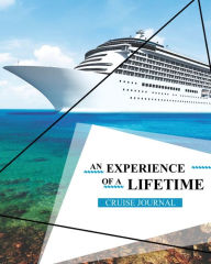 Cruise Journal: A Vacation Trip Notebook To Write & Record As You Travel By Cruise Ship, Adult & Kids Gift, Book, Diary Amy Newton Aut