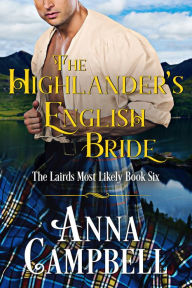 The Highlander's English Bride: The Lairds Most Likely Book 6 Anna Campbell Author