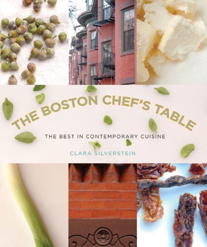 The Boston Chef's Table : The Best in Contemporary Cuisine by Clara Silverstein