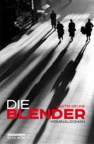 Die Blender: Kriminalroman Martin Keune Author