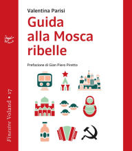 Guida alla Mosca ribelle Valentina Parisi Author