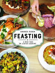 Feasting: A New Take on Jewish Cooking Amanda Ruben Author
