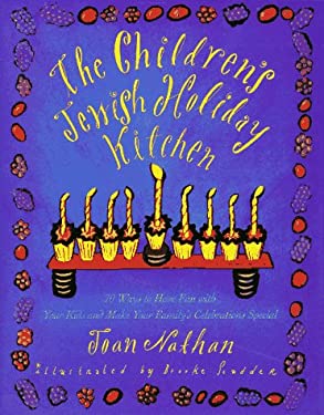 The Children's Jewish Holiday Kitchen : 70 Ways to Have Fun with Your Kids and Make Your Family's Celebrations Special by Joan Nathan