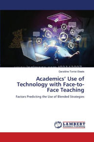 Academics' Use of Technology with Face-to-Face Teaching Geraldine Torrisi-Steele Author