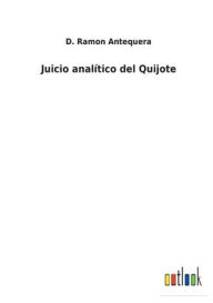 Juicio analÃtico del Quijote D. Ramon Antequera Author