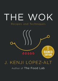 The Wok: Recipes and Techniques (Signed Book) J. Kenji López-Alt Author