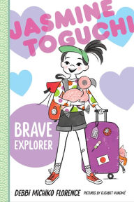 Jasmine Toguchi, Brave Explorer Debbi Michiko Florence Author