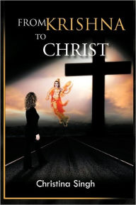 FROM KRISHNA TO CHRIST Christina Singh Author