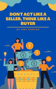 Don't Act Like a Seller, Think Like a Buyer cheryl guardino Author