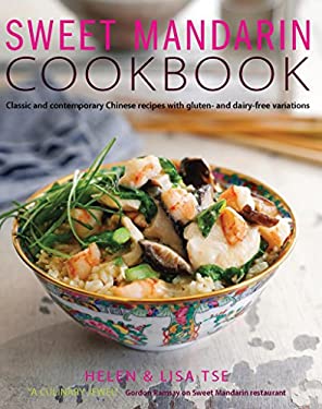 Sweet Mandarin : 100 Delicious Chinese Recipes Made Gluten-Free by Helen, Tse, Lisa Tse