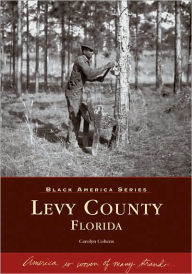 Levy County, Florida (Black America Series) Carolyn Cohens Author
