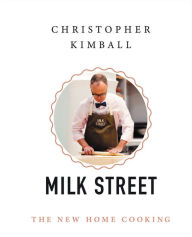 Christopher Kimball's Milk Street: The New Home Cooking Christopher Kimball Author