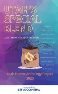 Utah's Special Blend: Local Humorists Spill the Beans Steve Odenthal Author