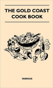 The Gold Coast Cook Book Various Author