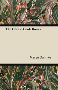The Cheese Cook Books Marye Dahnke Author