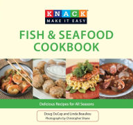 Knack Fish & Seafood Cookbook: Delicious Recipes for All Seasons Doug Ducap Author