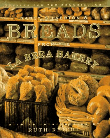 Nancy Silverton's Breads from the la Brea Bakery : Recipes for the Connoisseur: a Cookbook by Nancy Silverton