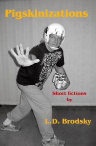 Pigskinizations Louis Daniel Brodsky Author