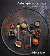 Ash's Spice Journey: A Culinary Balance of Spices Ashraf Saleh Author