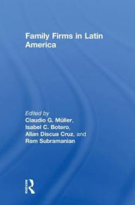 Family Firms in Latin America Ram Subramanian Editor