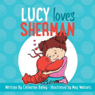 Lucy Loves Sherman Catherine Bailey Author