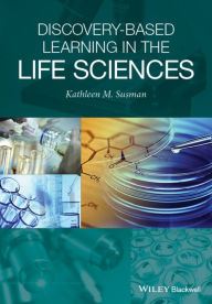 Discovery-Based Learning in the Life Sciences Kathleen M. Susman Author