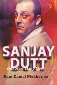 SANJAY DUTT - KAMAL RAM MUKHERJEE Author