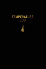 Temperature Log: Record Book, Monitor Details, Time, Date, Fridge, Freezer, Recording Work Or Home, Tracker, Journal Amy Newton Author