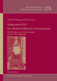 Elephantine XXV: Der Widderfriedhof des Chnumtempels: Mit einem Beitrag von Francoise Dunand Elisabeth Delange Author