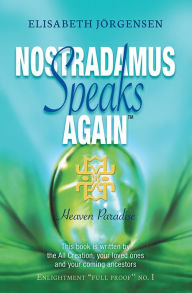 Nostradamus Speaks Again: Heaven Paradise Elisabeth Jörgensen Author