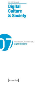 Digital Culture & Society (DCS): Vol. 4, Issue 2/2018 - Digital Citizens Ramón Reichert Editor
