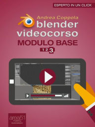 Blender Videocorso. Modulo Base. Lezione 3 Andrea Coppola Author