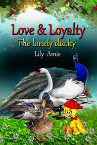 Love & Loyalty, The Lonely Ducky Lily Amis Author