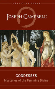 Goddesses: Mysteries of the Feminine Divine Joseph Campbell Author