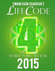 LIFECODE #4 YEARLY FORECAST FOR 2015 - RUDRA SWAMI RAM CHARRAN Author