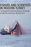 Fishers and Scientists in Modern Turkey: The Management of Natural Resources, Knowledge and Identity on the Eastern Black Sea Coast St le Knudsen Auth